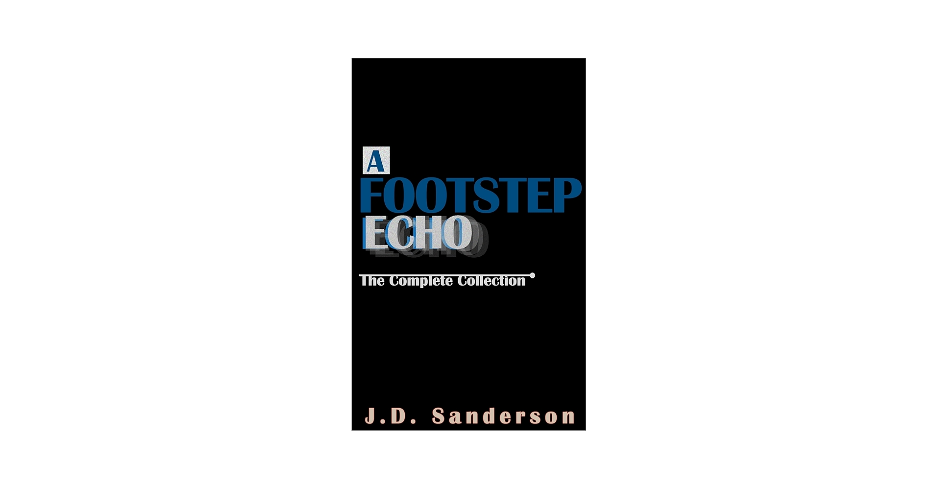 A Footstep Echo: The Complete Collection